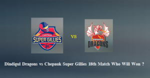 Dindigul Dragons VS  Chepauk Super Gillies 08 13 17 06:45PM